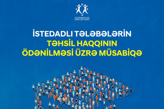 Gənclər Fondu istedadlı tələbələrin təhsil xərclərinin qarşılanması üzrə növbəti müsabiqəni elan edir