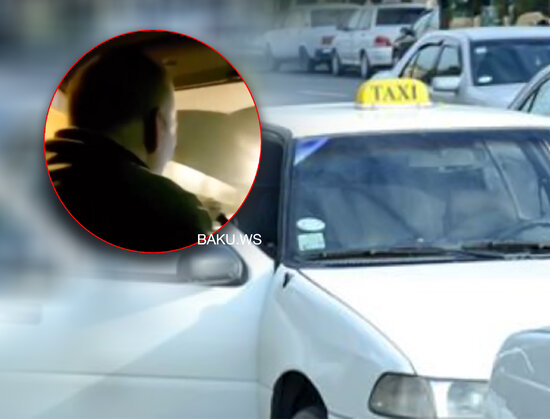 Bakıda taksi sürücüsündən xanım sərnişinə qarşı əxlaqsızlıq - DİN işə qarışdı - VİDEO