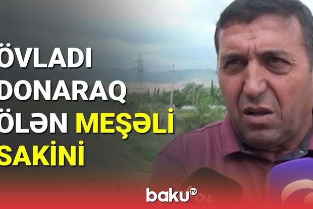 Meşəli sakini faciəli günlər barədə danışdı - VİDEO
