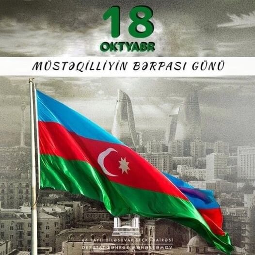 "Bu gün 18 Oktyabr Müstəqilliyimizin Bərpası Günüdür" - DEPUTAT