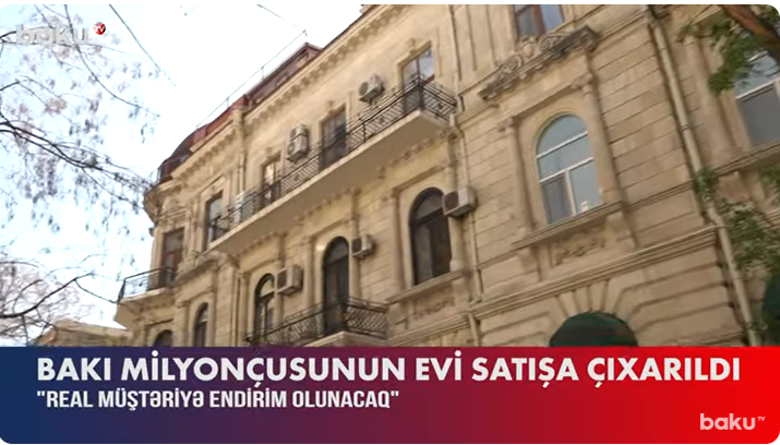 "Nobel qardaşlarının qənimi" Bakı milyonçusunun evi 1 milyon 200 minə satılır - VİDEO