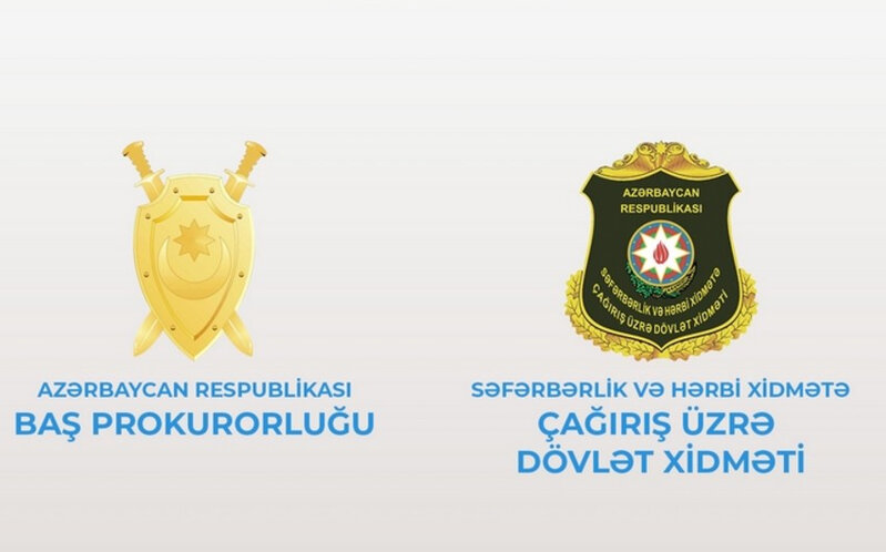 Baş Prokurorluq və Səfərbərlik Xidməti birgə məlumat yayıb