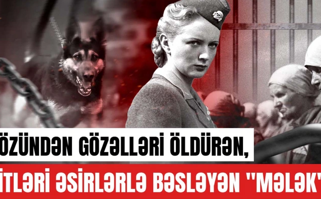 Özündən gözəlləri öldürən, itləri əsirlərlə bəsləyən "mələk"