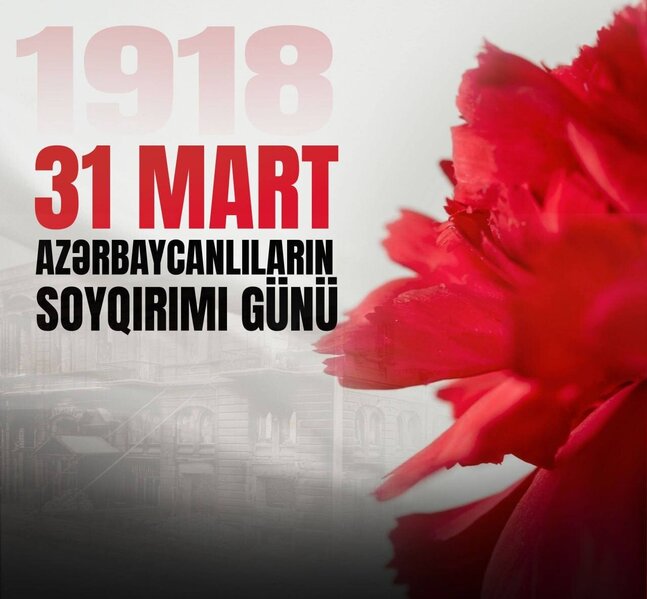 "31 mart hadisələri, Azərbaycanın milli yaddaşında silinməz izlər buraxmışdır" - DEPUTAT