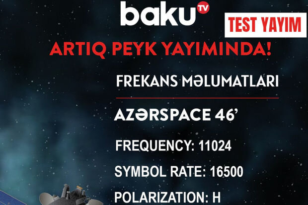 Baku TV "Azerspace" peykində test rejimində yayıma başlayıb - FOTO