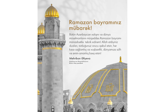 Mehriban Əliyeva Ramazan bayramı münasibətilə paylaşım etdi