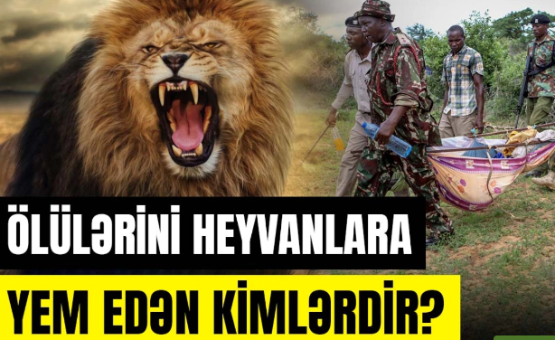 Ölülərini heyvanlara yem edənlərin şəhəri: Keniya haqqında bilinməyənlər