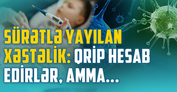 Uşaqlar arasında yayılan xəstəliyin qripdən fərqi və əlamətləri - Həkim izah edir