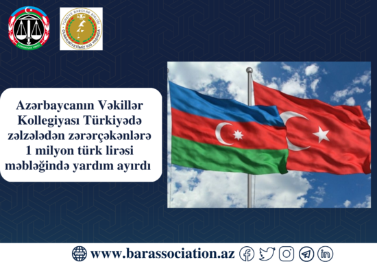 Azərbaycan Respublikasının Vəkillər Kollegiyası Türkiyədə zəlzələdən zərərçəkənlərə 1 milyon türk lirəsi məbləğində yardım ayırdı