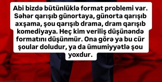 "Efirdə hər şey bir-birinə qarışıb"