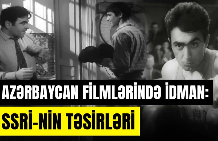 Filmlərimizdə idman mövzusu: Hansı idman növünə pis baxılırdı?
