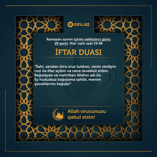 Ramazan ayının iyirmi səkkizinci gününün imsak, iftar və namaz vaxtları - FOTO