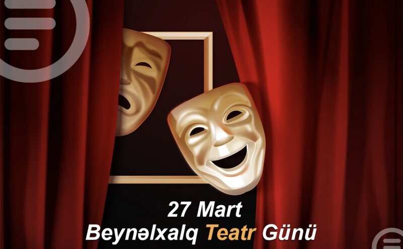 Bu gün Beynəlxalq Teatr Günüdür