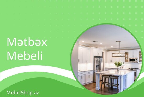 Mətbəx mebeli seçimində nələrə diqqət etməli?
