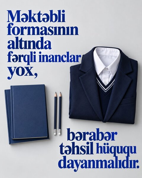 Vahid məktəbli forması və İranın mümkün ideoloji müdaxiləsi: Azərbaycan təhsilinin qorunması milli təhlükəsizlik məsələsidir