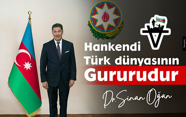 "Xankəndi türk dünyasının qürurudur" - Sinan Oğan