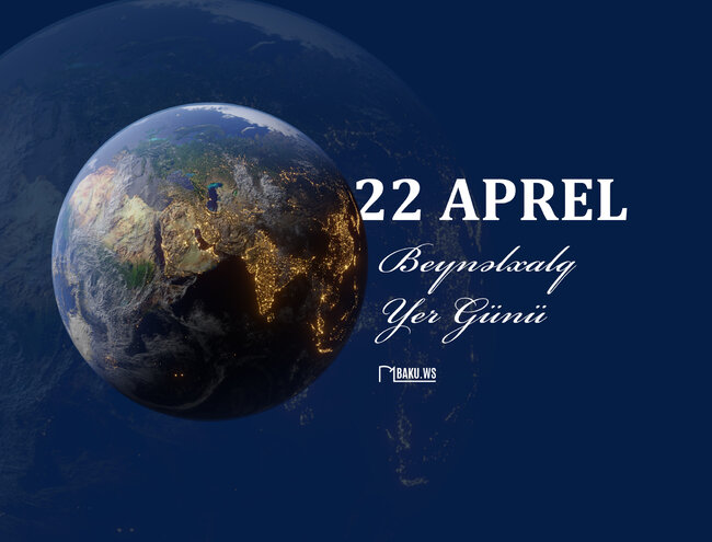 Bu gün Beynəlxalq Yer Günüdür